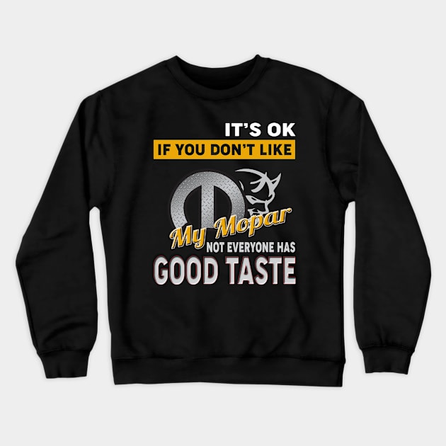 It's ok if you don't like Crewneck Sweatshirt by MoparArtist 